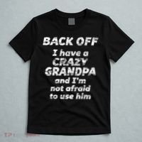 Back Off I Have A Crazy Grandpa & I'm Not Afraid To Use Him T-Shirt thumb 5