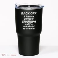 Back Off I Have A Crazy Grandpa & I'm Not Afraid To Use Him Tumbler thumb 0