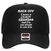 Back Off I Have A Crazy Grandpa & I'm Not Afraid To Use Him Hat thumb 0
