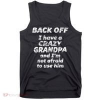 Back Off I Have A Crazy Grandpa & I'm Not Afraid To Use Him Tank Top thumb 0