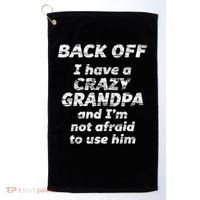 Back Off I Have A Crazy Grandpa & I'm Not Afraid To Use Him Golf Towel thumb 0