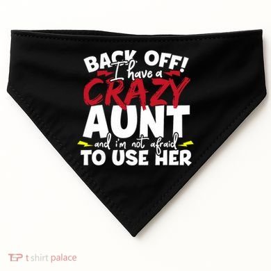 Back Off I Have A Crazy Aunt Nieces USA-Made Doggie Bandana