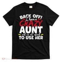 Back Off I Have A Crazy Aunt Nieces T-Shirt thumb 0