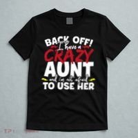 Back Off I Have A Crazy Aunt Nieces T-Shirt thumb 5