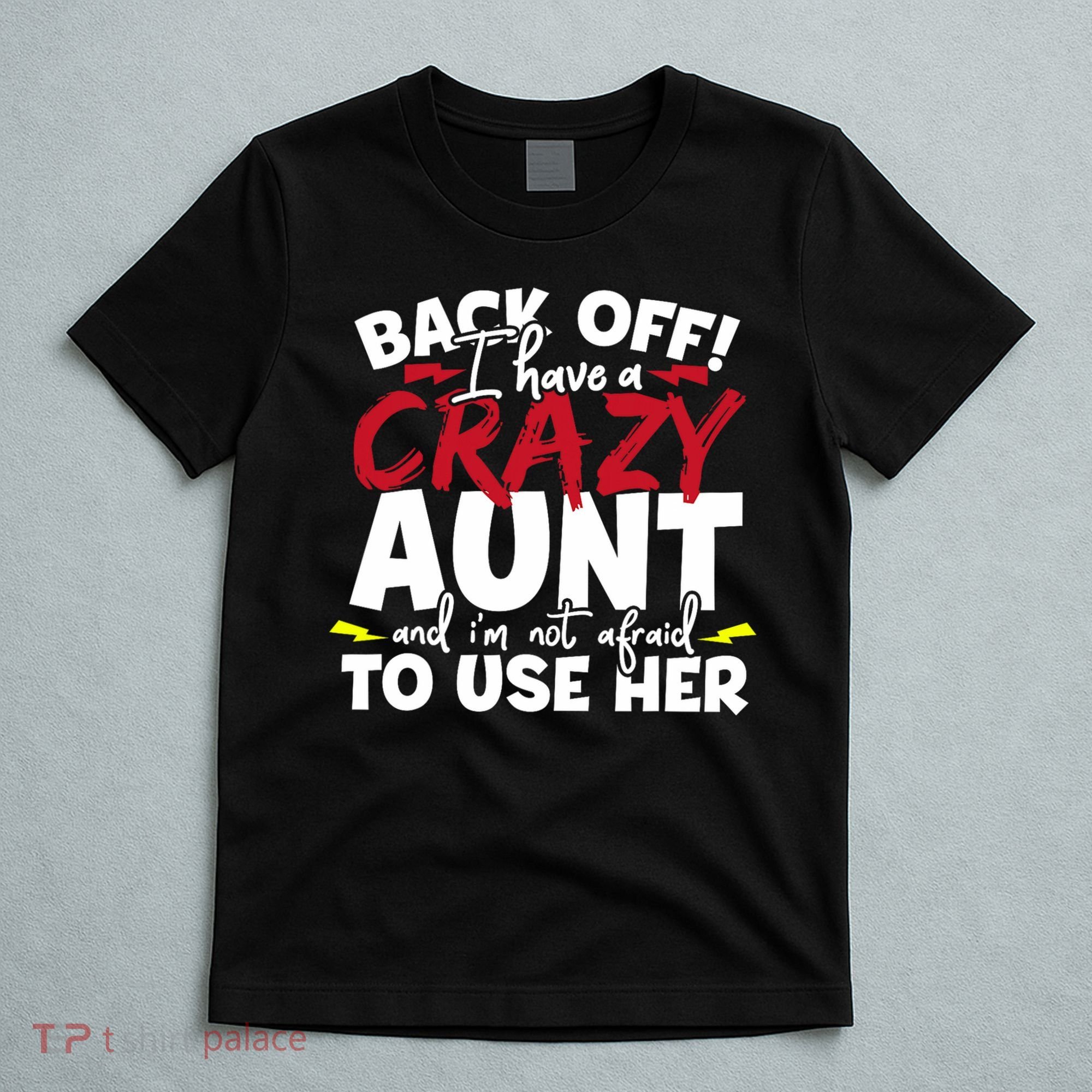 Back Off I Have A Crazy Aunt Nieces T-Shirt