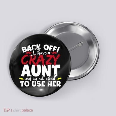 Back Off I Have A Crazy Aunt Nieces Button