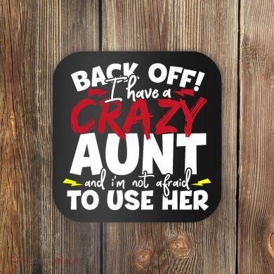 Back Off I Have A Crazy Aunt Nieces Coaster