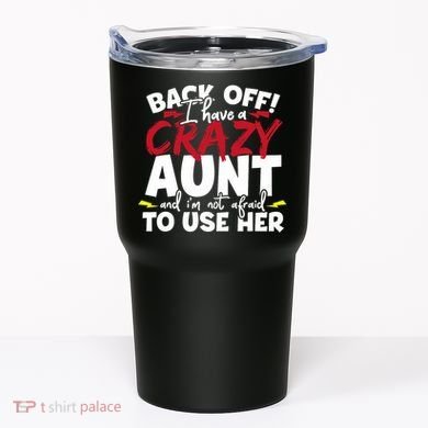 Back Off I Have A Crazy Aunt Nieces Tumbler