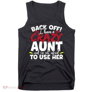 Back Off I Have A Crazy Aunt Nieces Tank Top
