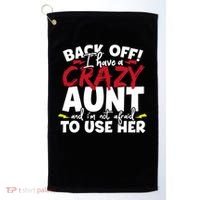 Back Off I Have A Crazy Aunt Nieces Golf Towel thumb 0
