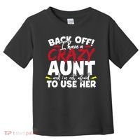 Back Off I Have A Crazy Aunt Nieces Toddler T-Shirt thumb 0