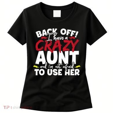 Back Off I Have A Crazy Aunt Nieces Women's T-Shirt