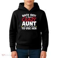 Back Off I Have A Crazy Aunt Nieces Kids Hoodie thumb 4