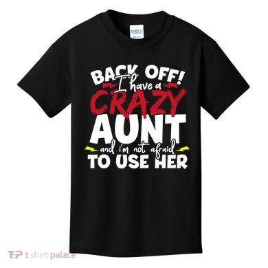Back Off I Have A Crazy Aunt Nieces Kids T-Shirt