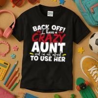 Back Off I Have A Crazy Aunt Nieces Kids T-Shirt thumb 3