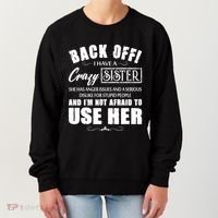Back Off I Have A Crazy Sister She Has Anger Issues Great Gift Women's Sweatshirt thumb 0