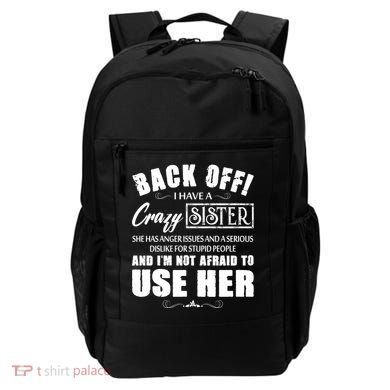 Back Off I Have A Crazy Sister She Has Anger Issues Great Gift Backpack