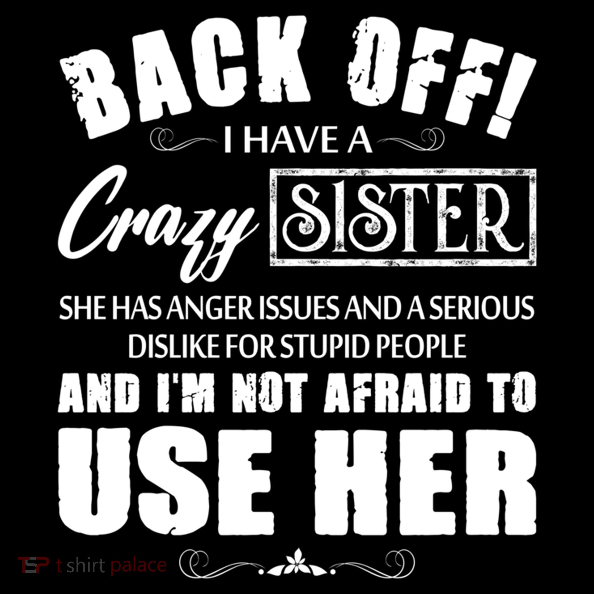 Back Off I Have A Crazy Sister She Has Anger Issues Great Gift Bucket Hat