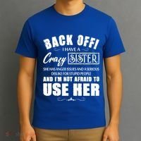 Back Off I Have A Crazy Sister She Has Anger Issues Great Gift T-Shirt thumb 3