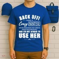 Back Off I Have A Crazy Sister She Has Anger Issues Great Gift T-Shirt thumb 6