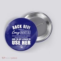 Back Off I Have A Crazy Sister She Has Anger Issues Great Gift Button thumb 0