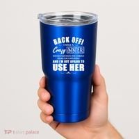 Back Off I Have A Crazy Sister She Has Anger Issues Great Gift Tumbler thumb 2