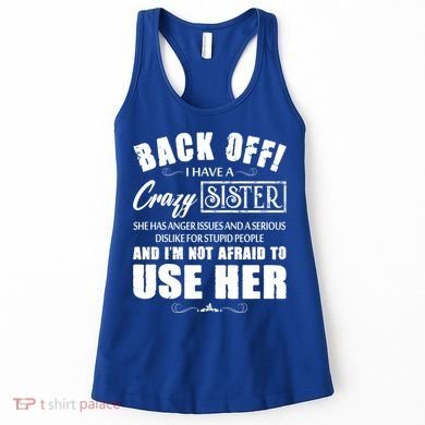 Back Off I Have A Crazy Sister She Has Anger Issues Great Gift Women's Tank Top