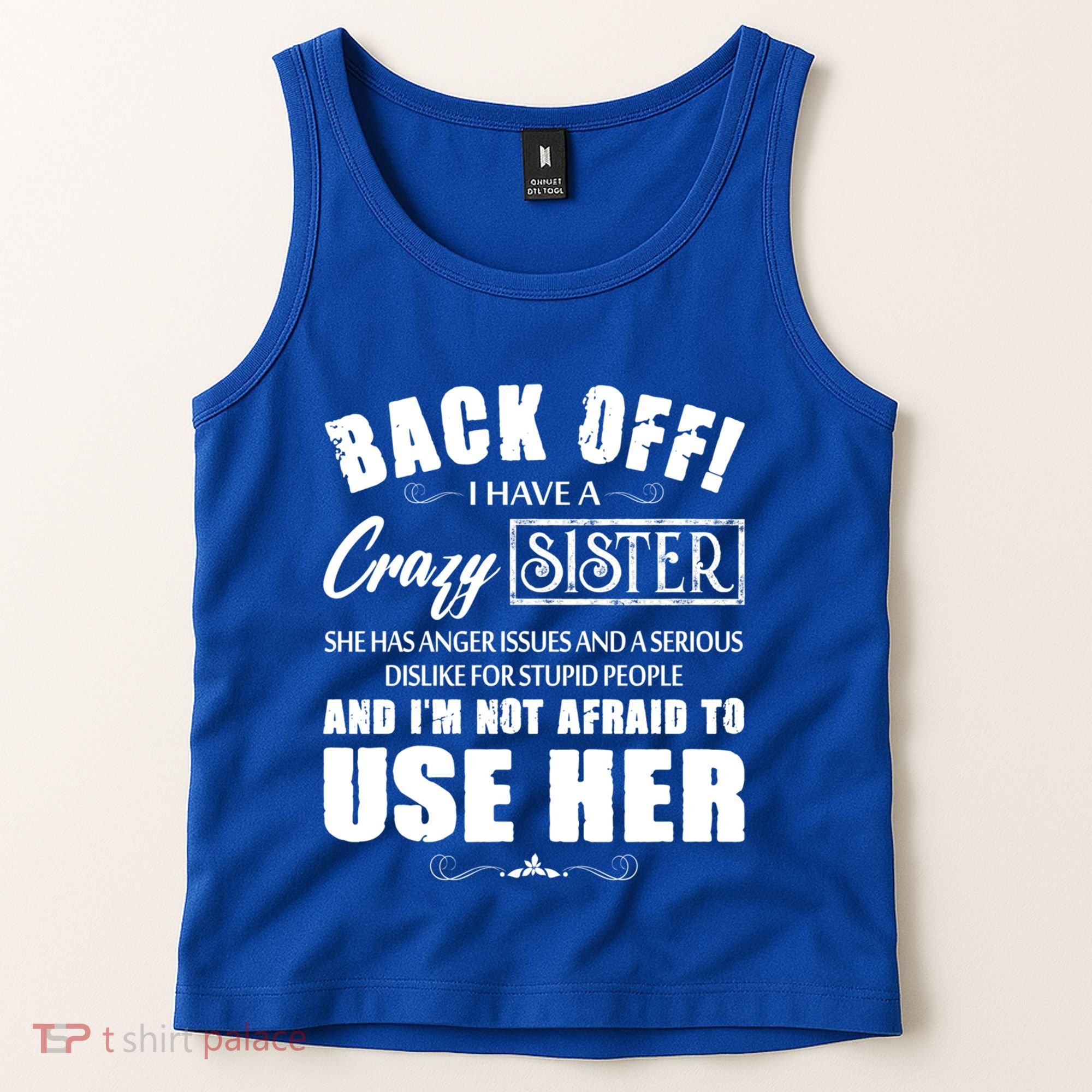 Back Off I Have A Crazy Sister She Has Anger Issues Great Gift Tank Top