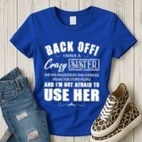 Back Off I Have A Crazy Sister She Has Anger Issues Great Gift Women's T-Shirt thumb 3
