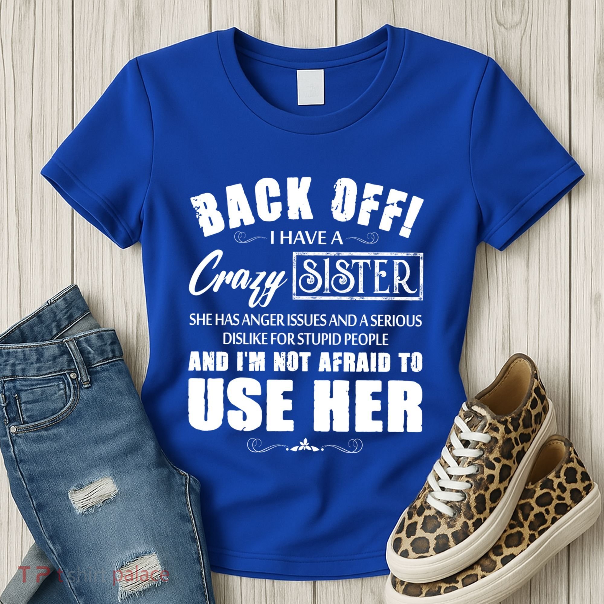 Back Off I Have A Crazy Sister She Has Anger Issues Great Gift Women's T-Shirt