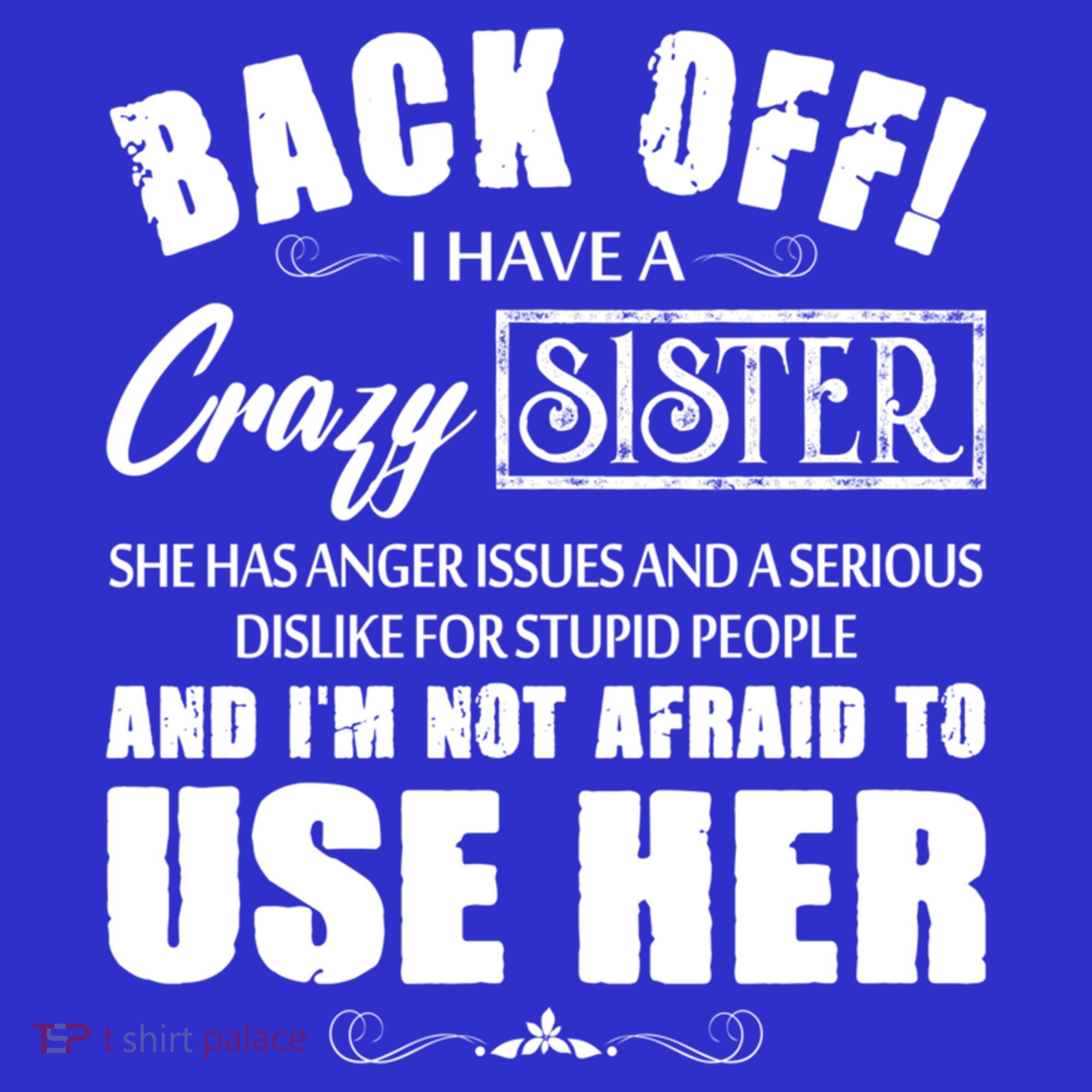 Back Off I Have A Crazy Sister She Has Anger Issues Great Gift Women's T-Shirt