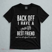 Back Off I Have A Crazy Best Friend Funny T-Shirt thumb 5