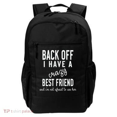 Back Off I Have A Crazy Best Friend Funny Backpack