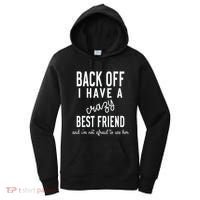 Back Off I Have A Crazy Best Friend Funny Women's Hoodie thumb 0