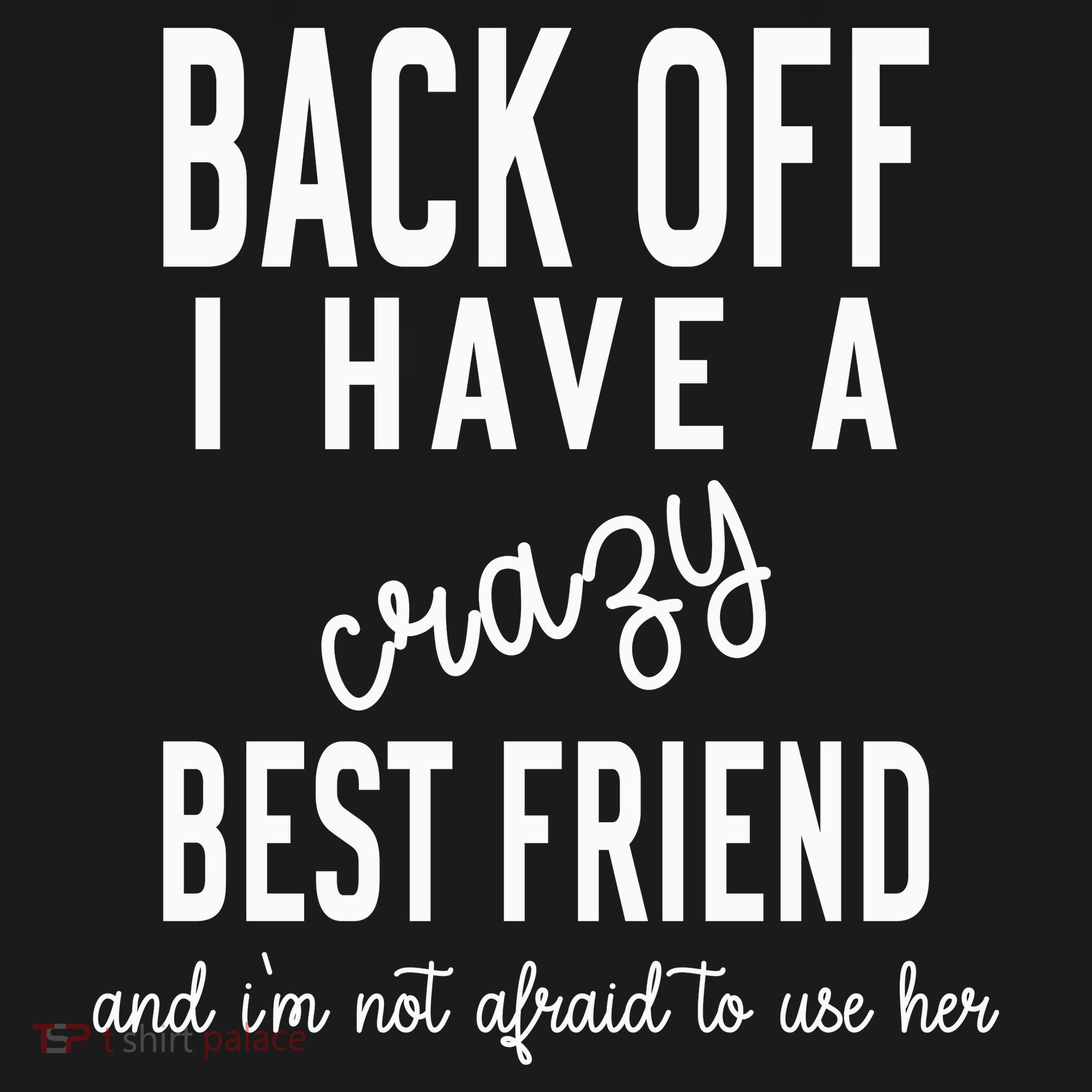 Back Off I Have A Crazy Best Friend Funny Women's Hoodie