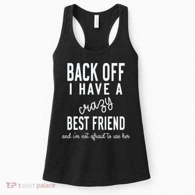 Back Off I Have A Crazy Best Friend Funny Women's Tank Top