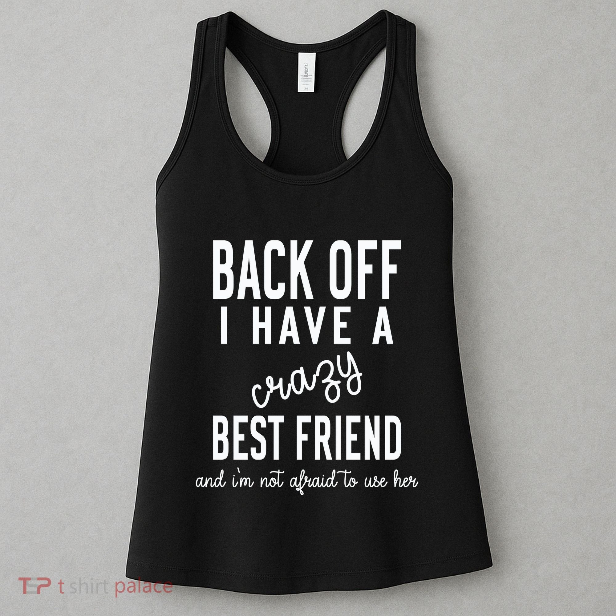 Back Off I Have A Crazy Best Friend Funny Women's Tank Top