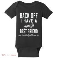 Back Off I Have A Crazy Best Friend Funny Baby Bodysuit thumb 0