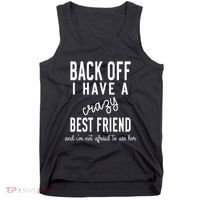 Back Off I Have A Crazy Best Friend Funny Tank Top thumb 0