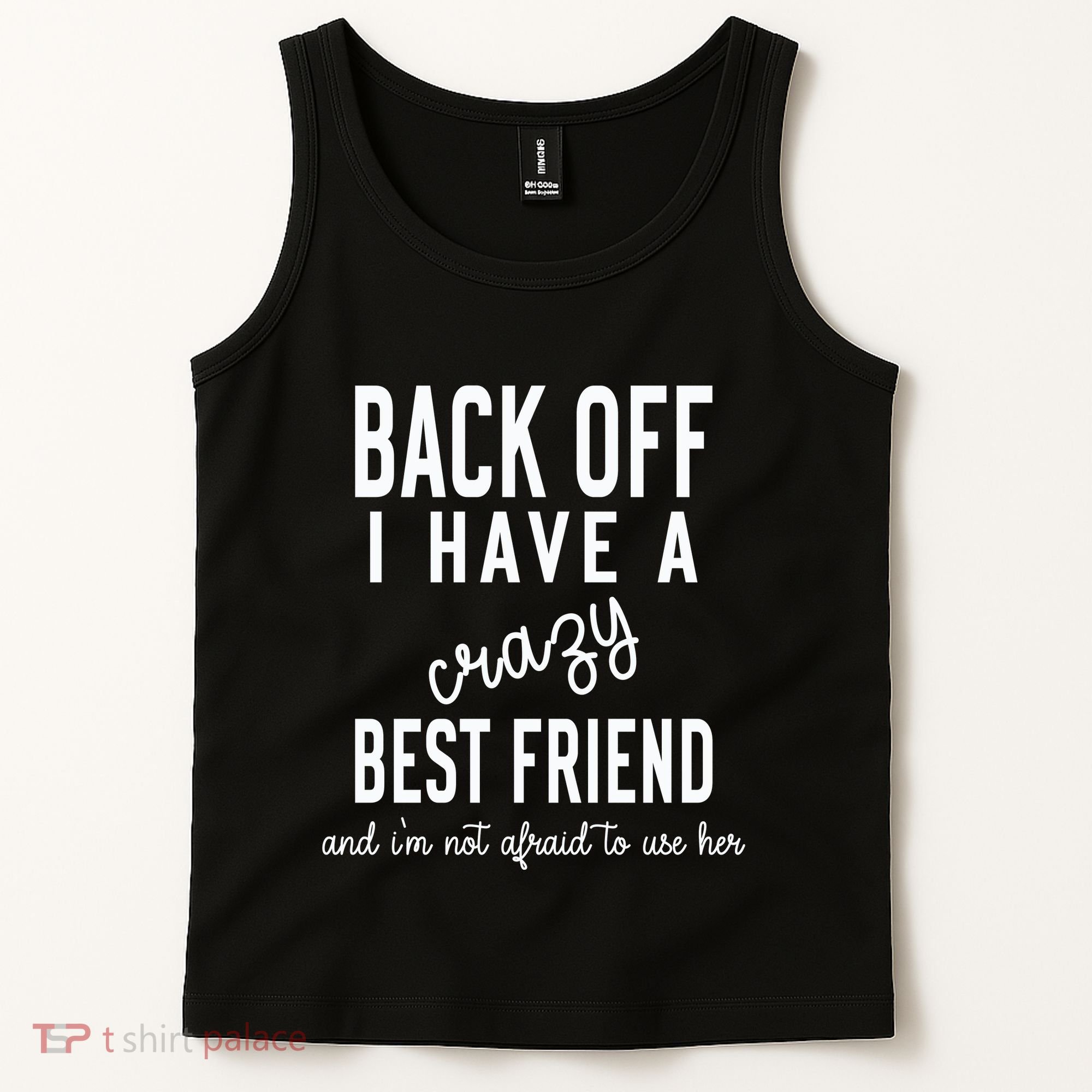 Back Off I Have A Crazy Best Friend Funny Tank Top