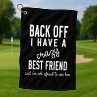 Back Off I Have A Crazy Best Friend Funny Golf Towel thumb 1