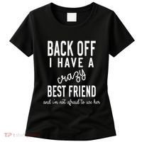 Back Off I Have A Crazy Best Friend Funny Women's T-Shirt thumb 0