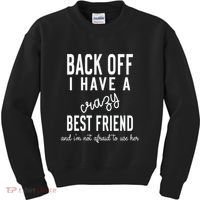Back Off I Have A Crazy Best Friend Funny Kids Sweatshirt thumb 0