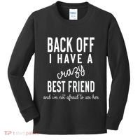 Back Off I Have A Crazy Best Friend Funny Kids Long Sleeve Shirt thumb 0