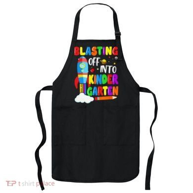 Blasting Off Into Kindergarten Funny Back To School Apron