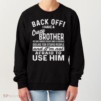 Back Off I Have A Crazy Brother And Im Not Afraid To Use Him Funny Gift Women's Sweatshirt thumb 0