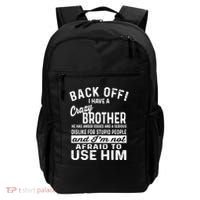 Back Off I Have A Crazy Brother And Im Not Afraid To Use Him Funny Gift Backpack thumb 0