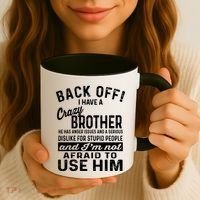 Back Off I Have A Crazy Brother And Im Not Afraid To Use Him Funny Gift Coffee Mug thumb 3