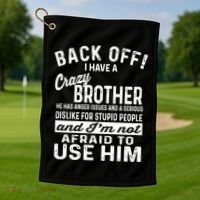 Back Off I Have A Crazy Brother And Im Not Afraid To Use Him Funny Gift Golf Towel thumb 1