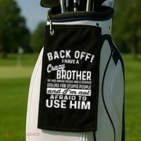 Back Off I Have A Crazy Brother And Im Not Afraid To Use Him Funny Gift Golf Towel thumb 2